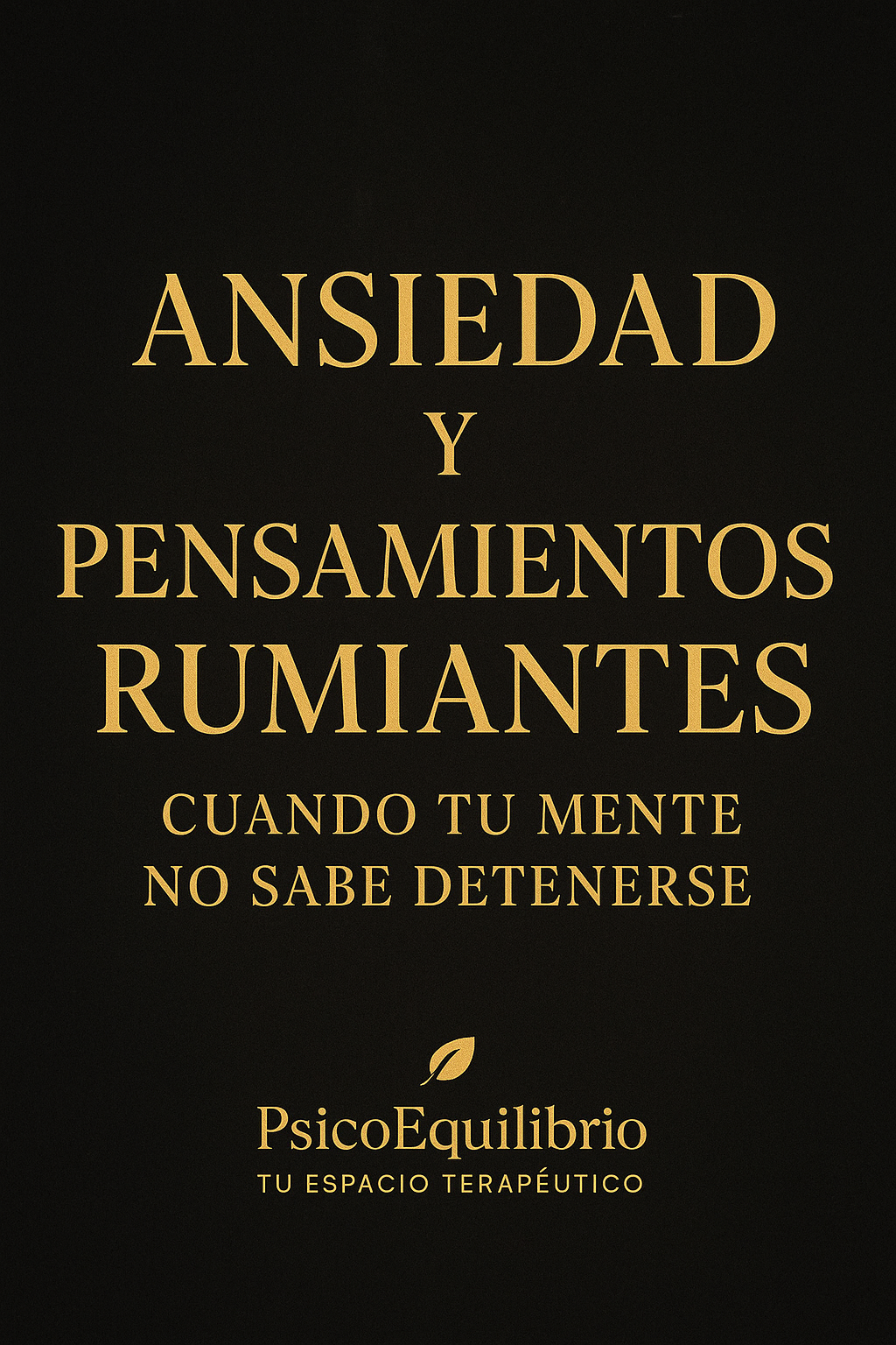 “Cuando la mente no sabe detenerse: la trampa de la rumiación”